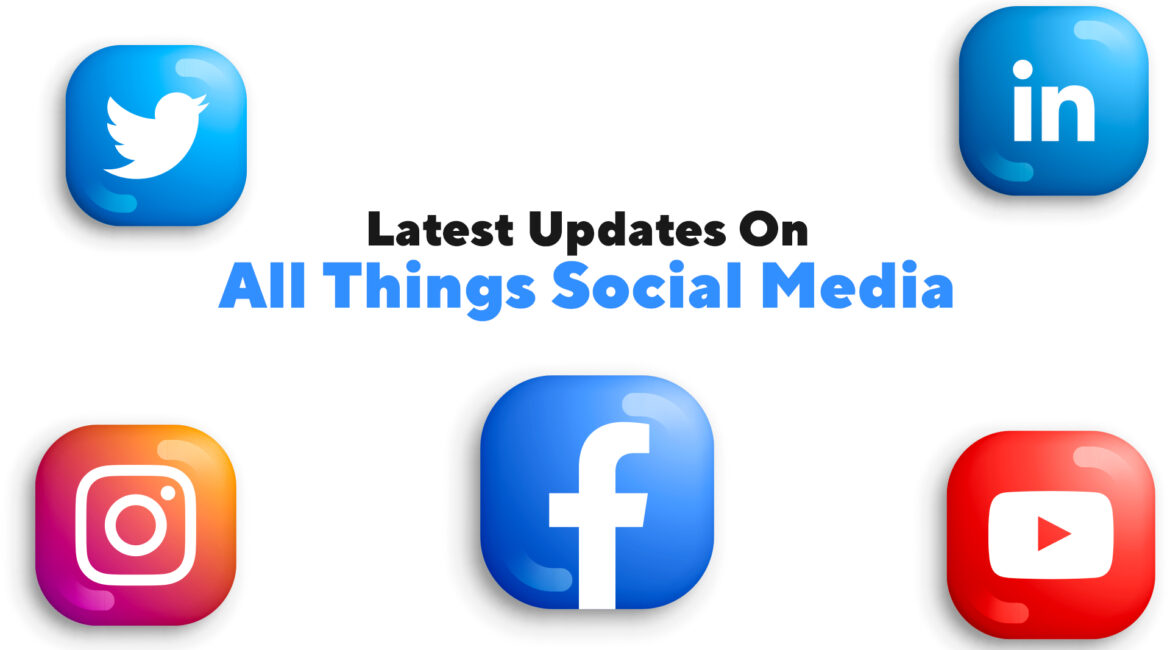 Latest Updates On All Things Social Media